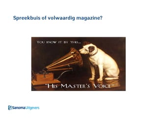 Spreekbuis of volwaardig magazine?
 