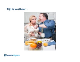 Tijd is kostbaar…
 