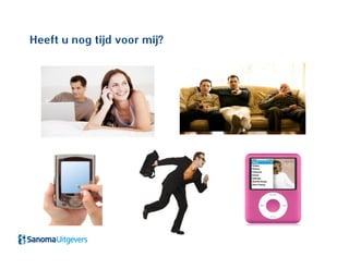 Heeft u nog tijd voor mij?
 