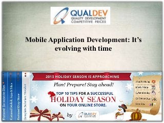 Mobile Application Development: It’s
evolving with time

 