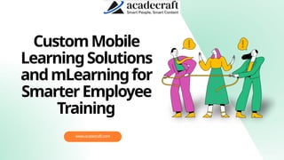 Custom Mobile Learning Solutions and mLearning for Smarter Employee ...