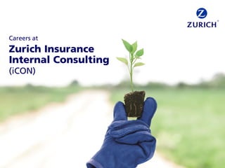 Zurich Insurance
Internal Consulting
(iCON)
Careers at
 