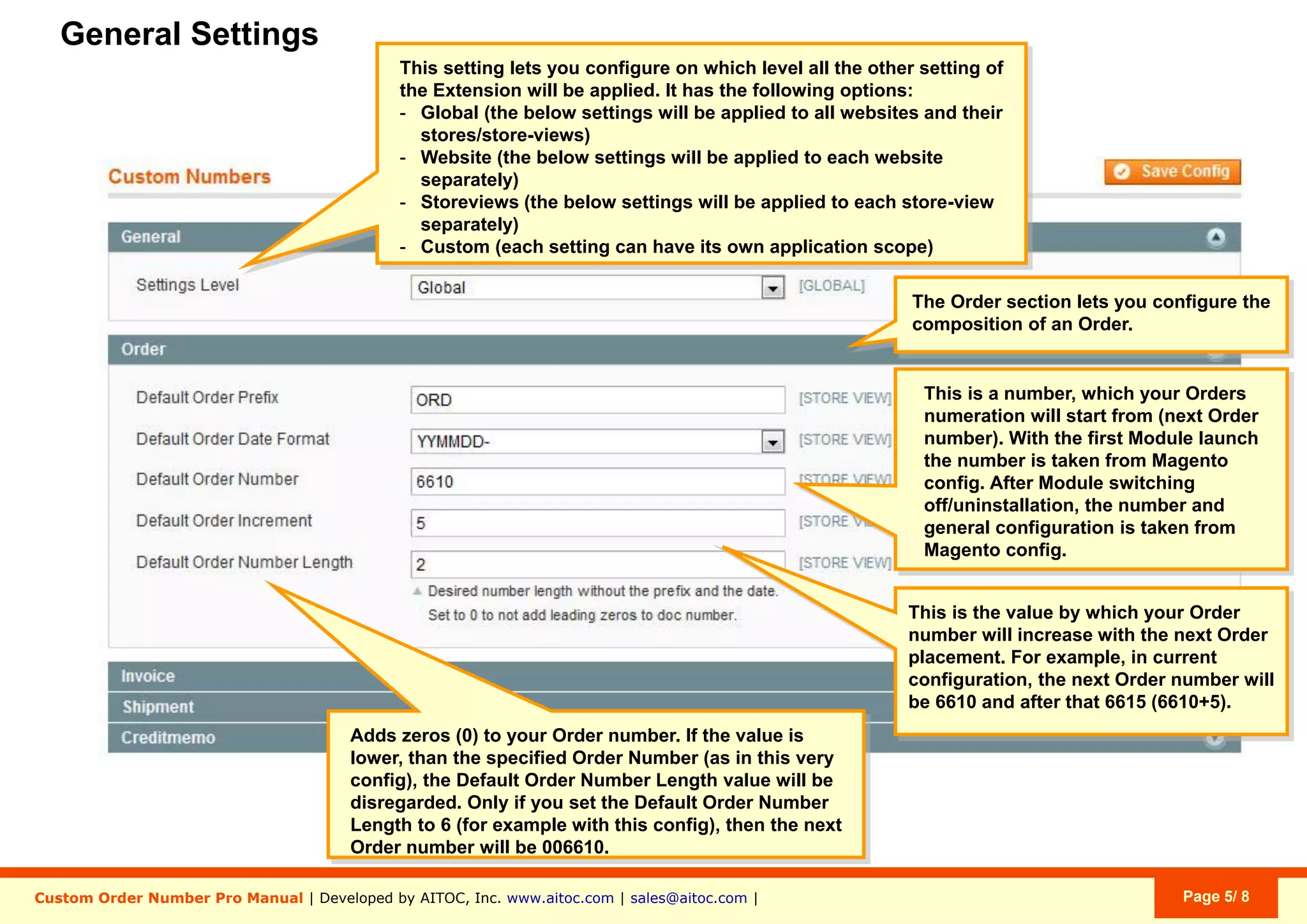 Aitoc3. Custom Order Number Pro - General settings
Settings can be applied on these levels:
- Global (settings apply to all Websites and
Store Views).
- Website (you are able to set parameters
for each Website separately).
- Store View (you are able set parameters
for each Store View separately).
- Custom (each setting can have a
different application scope).
System > Conﬁguration > Sales > Custom Numbers
 