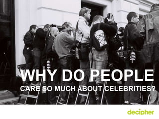 Why do people care so much about celebrities? 