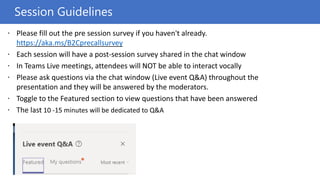 https://aka.ms/B2Cprecallsurvey
Session Guidelines
 