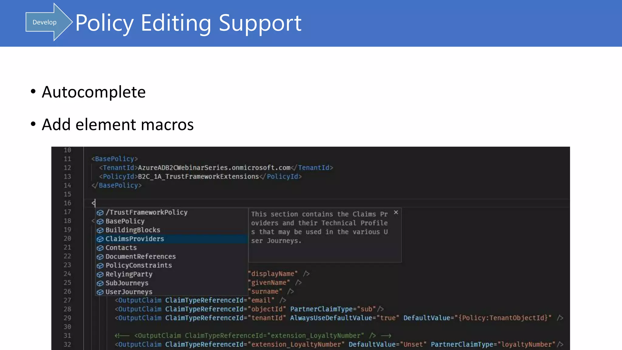 • Autocomplete
• Add element macros
Policy Editing SupportDevelop
 