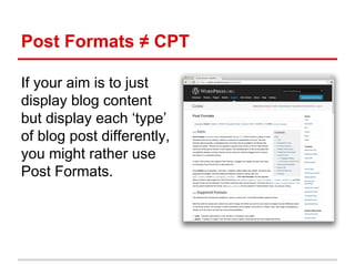 When to use?
Posts vs Pages vs CPT
 
