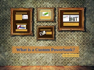 Custom powerbanks