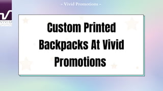 Custom Printed
Backpacks At Vivid
Promotions
- Vivid Promotions -
 