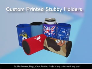 Stubby Coolers, Mugs, Cups, Bottles, Flasks in any colour with any print
 