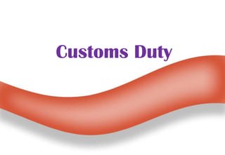 Customs Duty
 