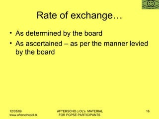 Rate of exchange… As determined by the board As ascertained – as per the manner levied by the board 