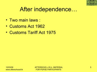 After independence… Two main laws :  Customs Act 1962 Customs Tariff Act 1975 