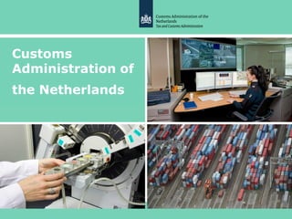 Customs
Administration of
the Netherlands
 