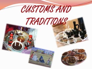 CUSTOMS AND
 TRADITIONS
 