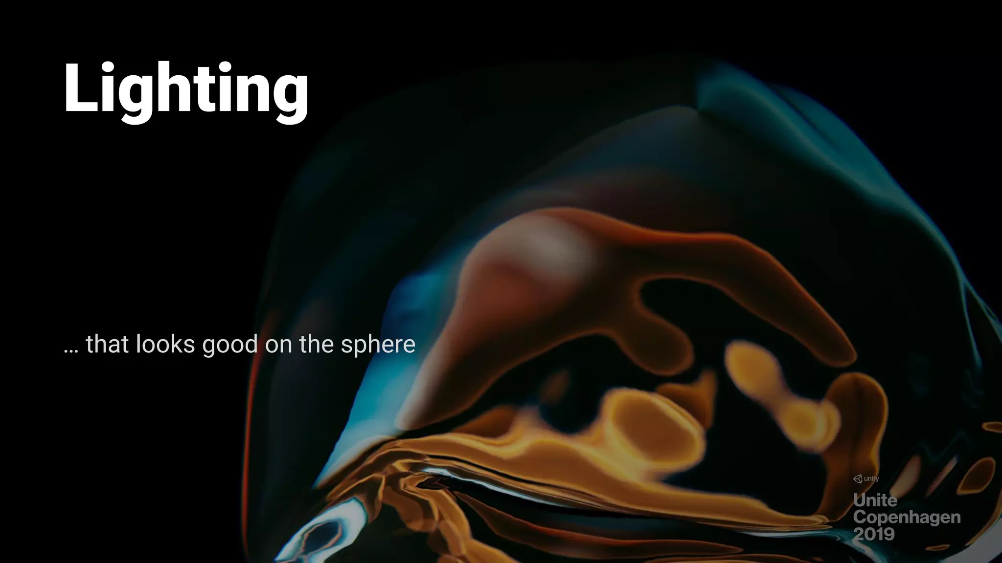 Lighting
… that looks good on the sphere
 