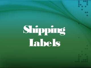 Shipping
Labels
 