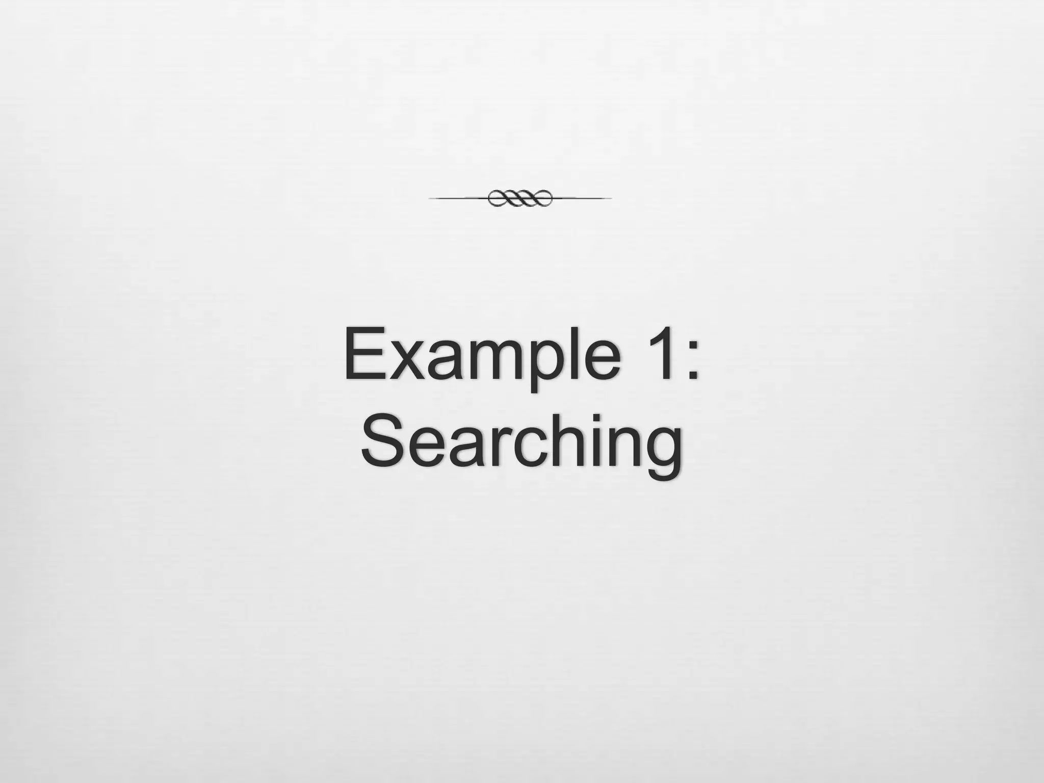 Example 1:Searching