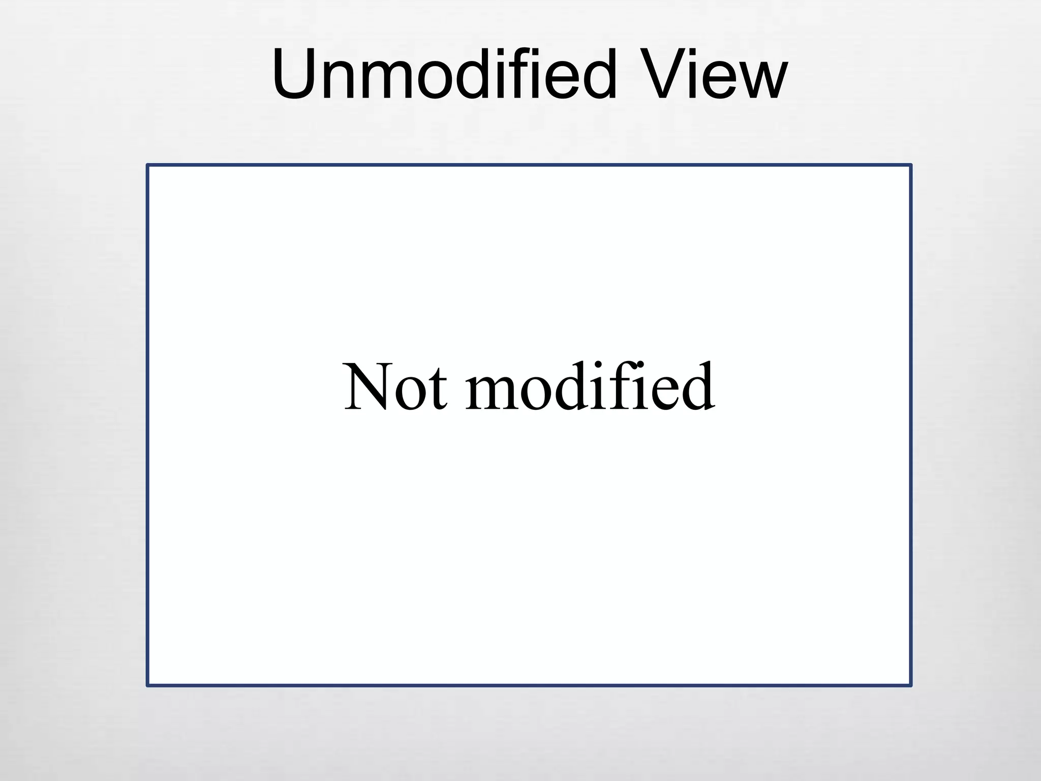 Unmodified ViewNot modified