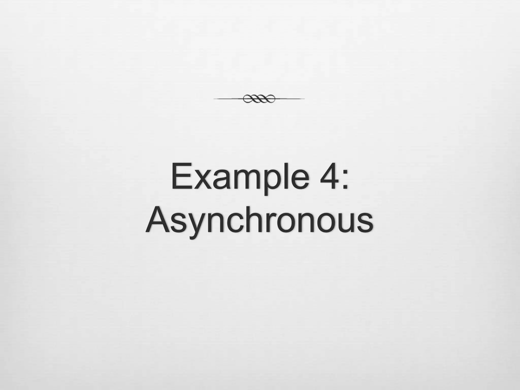 Example 4:Asynchronous