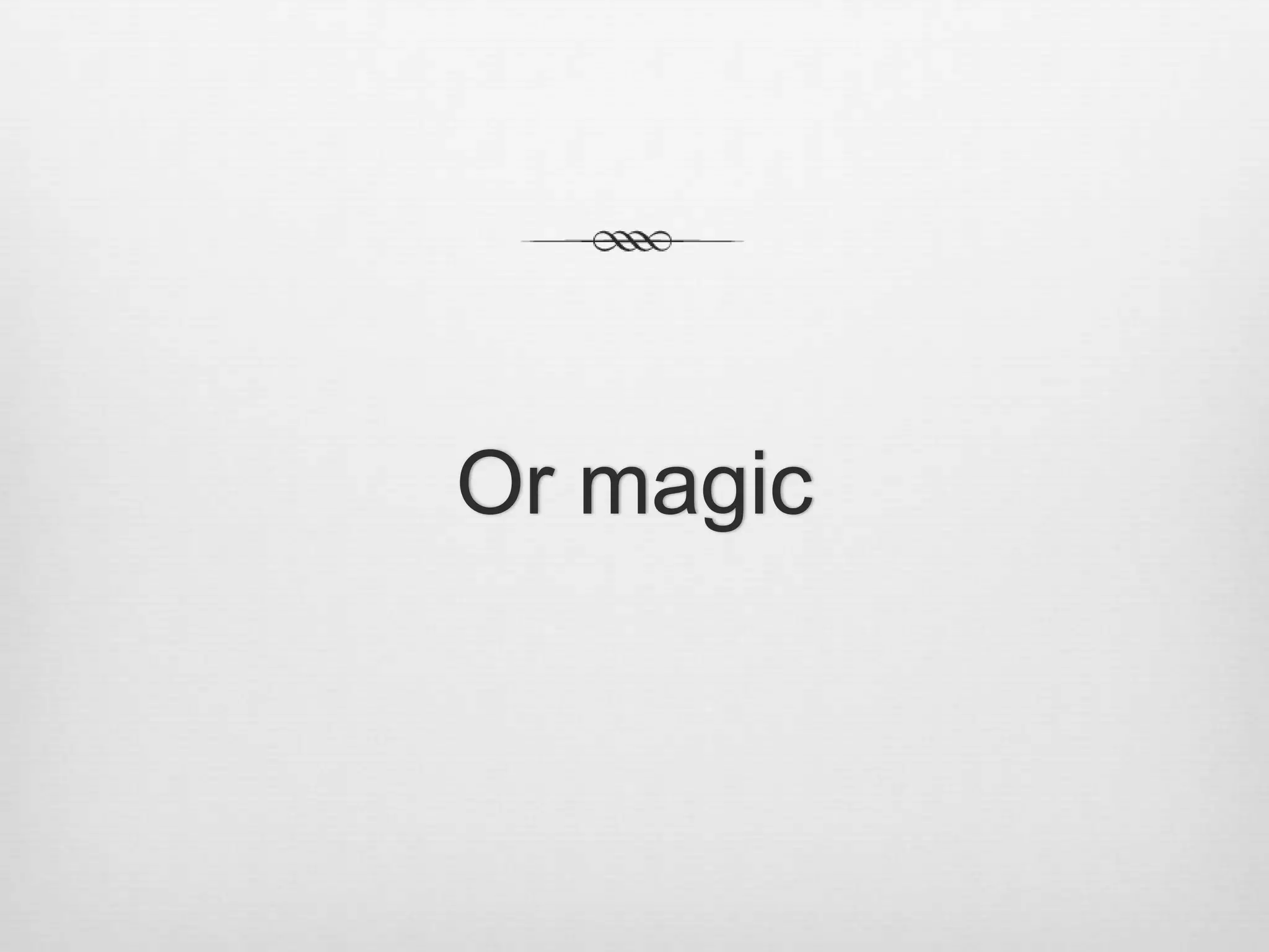 Or magic