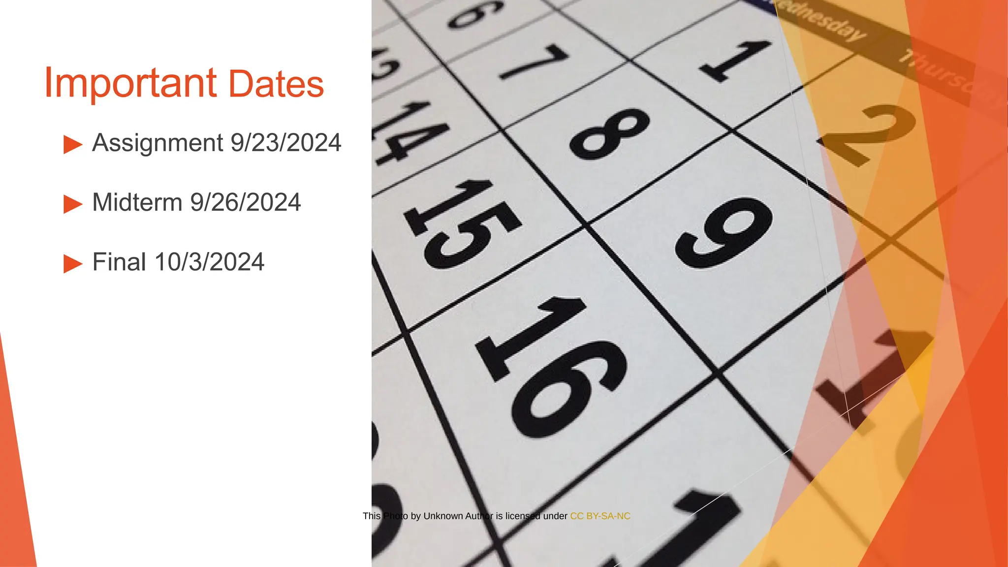 Important Dates
▶ Assignment 9/23/2024
▶ Midterm 9/26/2024
▶ Final 10/3/2024
This Photo by Unknown Author is licensed under CC BY-SA-NC
 