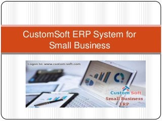 CustomSoft ERP System for
Small Business
 
