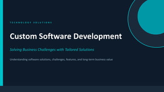 Custom Software Development: Tailored Technology Solutions for Business ...