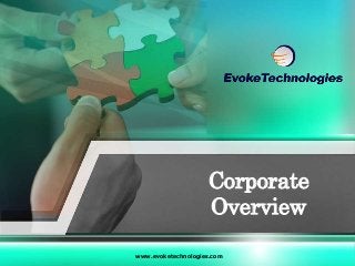 1 Evoke Technologies Pvt Ltd © 2014 
All Rights Reserved. 
Corporate 
Overview 
www.evoketechnologies.com 
 