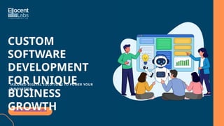 Custom Software Development for Unique Business Growth | PPTX