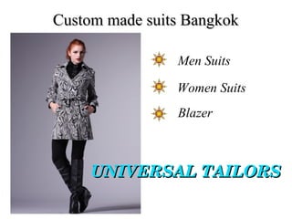Custom made suits Bangkok
Men Suits
Women Suits
Blazer

UNIVERSAL TAILORS

 
