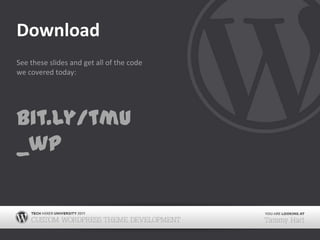 DownloadSee these slides and get all of the code we covered today:bit.ly/tmu_wp 