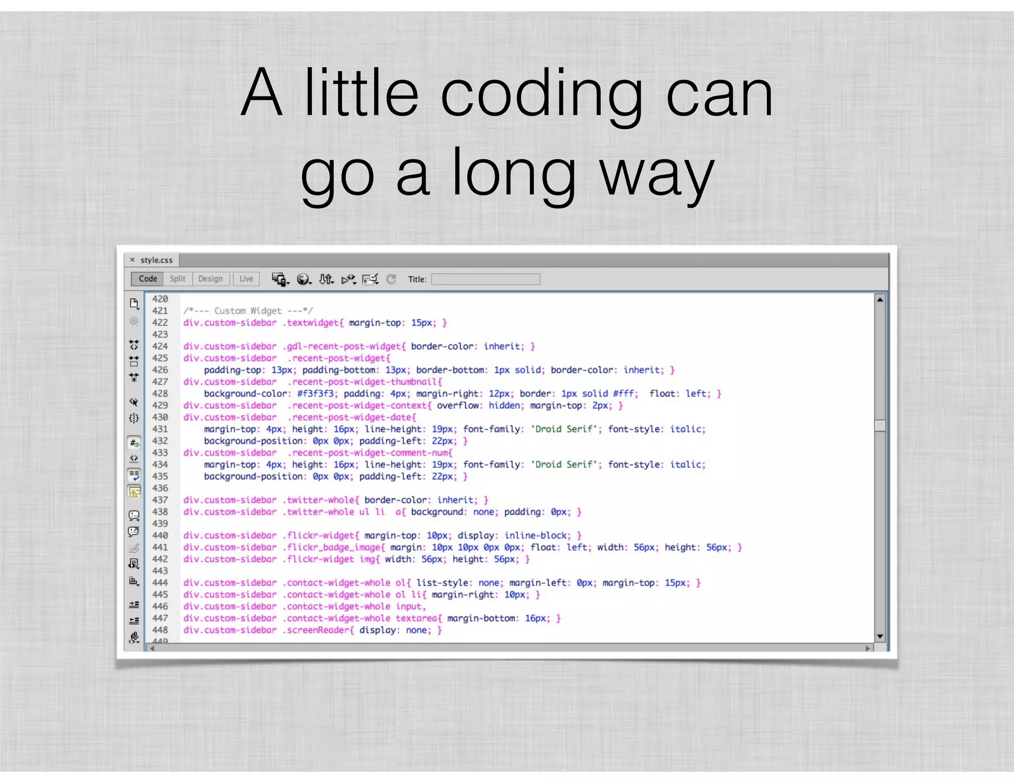 A little coding can  
go a long way
 