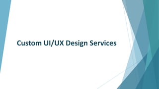 Custom UI/UX Design Services | PPT