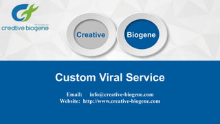 Custom Viral Service
Creative Biogene
Email: info@creative-biogene.com
Website: http://www.creative-biogene.com
 