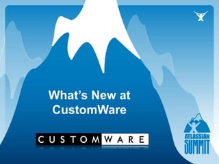What’s New at
CustomWare
 