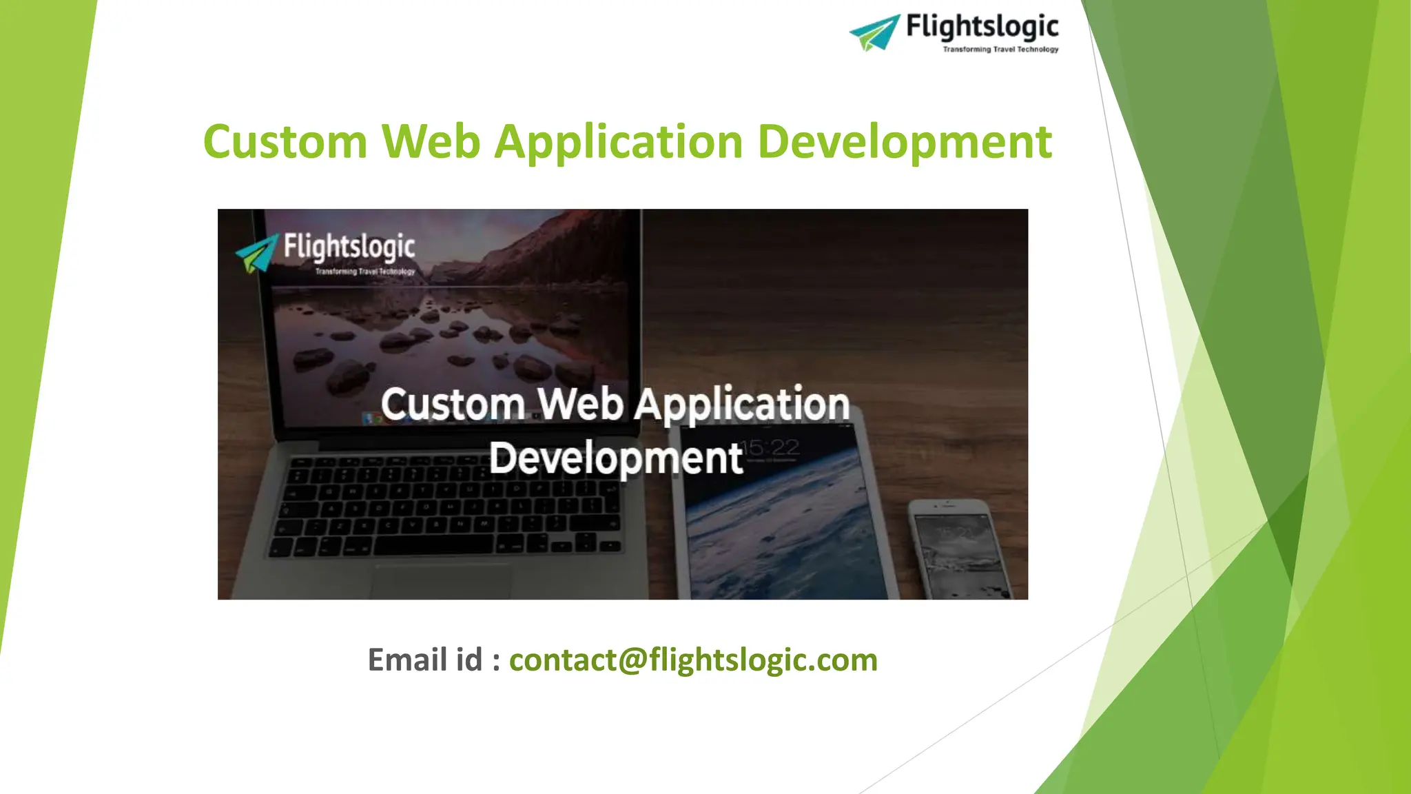 Custom Web Application Development
Email id : contact@flightslogic.com
 
