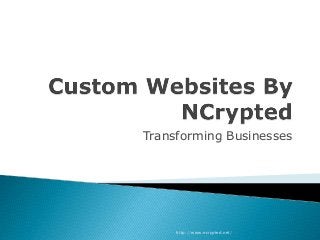 Transforming Businesses
http://www.ncrypted.net/
 