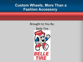 Custom Wheels, More Than a Fashion Accessory  Brought to You By: Belle Tire 