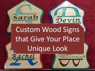 Custom Wood Signs
that Give Your Place
Unique Look
 