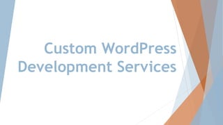 Custom WordPress
Development Services
 