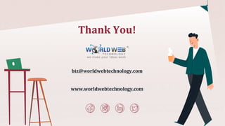Thank You!
biz@worldwebtechnology.com
www.worldwebtechnology.com
 