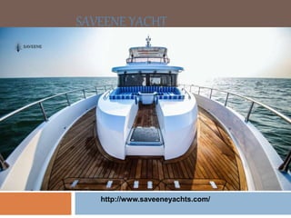 SAVEENE YACHT
http://www.saveeneyachts.com/
 