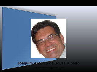 Joaquim Antonio de Souza Ribeiro
joaquimconsult@gmail.com
 