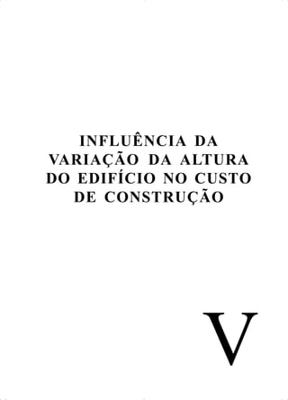 V
INFLUÊNCIA DA
VARIAÇÃO DA ALTURA
DO EDIFÍCIO NO CUSTO
DE CONSTRUÇÃO
 