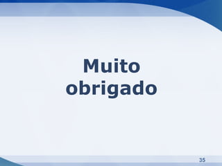 Muito
obrigado


           35
 