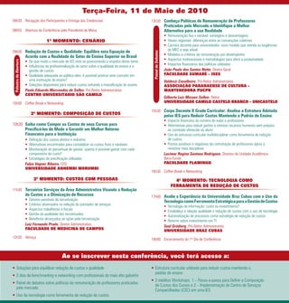 Terça-Feira, 11 de Maio de 2010
08h30 Recepção dos Participantes e Entrega das Credenciais                                             13h30 Conheça Políticas de Remuneração de Professores
                                                                                                                            Praticadas pelo Mercado e Identifique a Melhor
08h55 Abertura da Conferência pelo Presidente de Mesa                                                                       Alternativa para a sua Realidade
                                                                                                                            • Remuneração fixa x variável: vantagens e desvantagens
                                      1º MOMENTO: CENÁRIO                                                                   • Vieses regionais: diferenças entre as convenções coletivas
                                                                                                                            • Carreira docente para universidades: novo modelo que atenda as exigências
09h00 Redução de Custos x Qualidade: Equilibre esta Equação de                                                                do MEC e seja viável




                                                                                                        Painel de Debates
                                                                                                                            • Modelos e critérios da remuneração por desempenho
                        Acordo com a Realidade do Setor de Ensino Superior no Brasil
                                                                                                                            • Aspectos motivacionais e metodologias para aferir a produtividade
                        • De que modo o mercado de IES está se posicionando a respeito deste tema
 Palestra de Abertura




                                                                                                                            • Impactos financeiros das políticas utilizadas
                        • Influências da profissionalização do setor sobre a qualidade de ensino e a
                          gestão de custos                                                                                  João Paulo dos Santos Netto, Diretor Geral
                        • Qualidade adequada ao público-alvo: é possível praticar este conceito em                          FACULDADE SUMARÉ – ISES
                          uma instituição de ensino?                                                                        Valdecir Cavalheiro, Pró-Reitor Administrativo
                        • Soluções disponíveis para reduzir custos evitando a massificação do ensino                        ASSOCIAÇÃO PARANAENSE DE CULTURA –
                        Paulo Eduardo Marcondes de Salles, Pró-Reitor Administrativo                                        MANTENEDORA PUCPR
                        CENTRO UNIVERSITÁRIO SÃO CAMILO
                                                                                                                            Gilberto Luiz Moraes Selber, Reitor
10h00 Coffee Break e Networking                                                                                             UNIVERSIDADE CAMILO CASTELO BRANCO – UNICASTELO

                                                                                                       15h30 Corpo Docente X Grade Curricular: Analise a Estrutura Adotada
                           2º MOMENTO: COMPOSIÇÃO DE CUSTOS                                                                 pelas IES para Reduzir Custos Mantendo o Padrão de Ensino
                                                                                                                            • Impacto financeiro do número de aulas e professores
10h30 Saiba como Compor os Custos de seus Cursos para                                                                       • Alternativas para reduzir gastos e otimizar recursos humanos sem prejuízo
      Precificá-los de Modo a Garantir um Melhor Retorno                                                                      ao conteúdo oferecido ao aluno
      Financeiro para a Instituição                                                                                         • Uso de estrutura curricular multidisciplinar como ferramenta de redução
                        • Definição dos custos diretos e indiretos                                                            de custos
                        • Alternativas encontradas para contabilizar os custos fixos e variáveis                            • Pontos positivos e negativos da contratação de professores aptos a
                        • Monitoração do percentual de gastos: quanto é possível gastar com cada                              ministrar mais disciplinas
                          componente de custo?                                                                              Lucimar Regina Santana Rodrigues, Diretora da Unidade Acadêmica
                        • Estratégias de precificação utilizadas                                                            Barra Funda
                        Fabio Vagner Ribeiro, CFO                                                                           FACULDADE FLAMINGO
                        UNIVERSIDADE ANHEMBI MORUMBI
                                                                                                       16h30 Coffee Break e Networking
                             3º MOMENTO: CUSTOS COM PESSOAS                                                                       4º MOMENTO: TECNOLOGIA COMO
                                                                                                                                FERRAMENTA DE REDUÇÃO DE CUSTOS
11h30 Terceirize Serviços da Área Administrativa Visando a Redução
                        de Custos e a Otimização de Recursos                                           17h00 Avalie a Experiência da Universidade Braz Cubas com o Uso da
                        • Setores passíveis de terceirização                                                                Tecnologia como Ferramenta Estratégica para a Gestão de Custos
                        • Critérios observados na seleção do prestador de serviços                                          • Tecnologia da informação: custo ou investimento?
                        • Aspectos trabalhistas e fiscais                                                                   • Estabeleça a relação qualidade x redução de custos com o uso da tecnologia
                        • Gestão da qualidade dos terceirizados                                                             • Automatização de processos como estratégia de redução de custos
                        • Benefícios alcançados ao optar pela terceirização                                                 • Retorno sobre investimento em TI
                        Luiz Fernando Prado, Diretor Administrativo                                                         Saul Grinberg, Pró-Reitor Administrativo
                        FACULDADE DE MEDICINA DE CAMPOS                                                                     UNIVERSIDADE BRAZ CUBAS
12h30 Almoço                                                                                           18h00 Encerramento do 1º Dia de Conferência



                                                Ao se inscrever nesta conferência, você terá acesso a:
• Soluções para equilibrar redução de custos x qualidade                                               • Estrutura curricular utilizada para reduzir custos mantendo o
                                                                                                         padrão de ensino
• 2 dias de benchmarking e networking com profissionais do mais alto gabarito
                                                                                                       • 2 inéditos Workshops: 1 – Passo-a-passo para Definir a Composição
• Painel de debates sobre políticas de remuneração de professores praticadas
                                                                                                         de Custos dos Cursos e 2 – Implementação do Centro de Serviços
  pelo mercado
                                                                                                         Compartilhados (CSC) em uma IES
• Uso da tecnologia como ferramenta de redução de custos
 