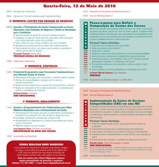 Quarta-Feira, 12 de Maio de 2010
08h45 Recepção dos Participantes                                                    13h15 Recepção dos Participantes do Workshop Express 1

08h55 Abertura do 2º Dia de Conferência pelo Presidente de Mesa                     13h30 Início do Workshop Express 1

   5º MOMENTO: CUSTOS POR UNIDADE DE NEGÓCIOS
                                                                                     W     Passo-a-passo para Definir a
09h00 Conceba o Planejamento de Custos Categorizando os Cursos                       o     Composição de Custos dos Cursos
                                                                                     r     Não há no mercado uma definição padrão dos tipos de custos e percentuais
      Oferecidos como Unidades de Negócios e Avalie os Resultados
                                                                                     k     de gastos que devem compor um curso do ensino superior. O objetivo deste
      para a Instituição
                                                                                     s     workshop é oferecer diretrizes para que o participante possa estabelecer estes
        • Operacionalização da gestão de custos por unidade de negócio
                                                                                     h     componentes nos cursos oferecidos por sua instituição e precificá-los de forma
        • Estabeleça um plano de custos claro para cada célula, tendo cada gestor
                                                                                           a garantir qualidade de ensino e retorno financeiro.
          como responsável pelos custos de sua unidade                               o
        • Visão e rateio de custos diretos e indiretos por curso e disciplina        p     Principais Tópicos Abordados:
        • Vantagens encontradas pela IES ao adotar este modelo de gestão                   • O que deve ser considerado como custo direto?
        • Direcionadores de custos: como alocar custos quando se estabelecem          1    • Quais os principais custos indiretos?
          núcleos comuns para um projeto?                                                  • Custos fixos x variáveis
        Fernando Trevisan, Diretor Geral                                                   • Analise as variáveis que mais impactam os cursos de cada especialidade
        TREVISAN ESCOLA DE NEGÓCIOS                                                        • Gestão de custos considerando a qualidade dos serviços oferecidos
                                                                                           • Percentual de gastos: como equilibrar custos com TI, docentes, pessoal
10h00 Coffee Break e Networking                                                              administrativo, materiais, TI e marketing, entre outros?
                                                                                           • Formação de preços para cursos levando em conta os custos e o lucro
                      6º MOMENTO: CONTROLES                                                  da instituição
                                                                                           • Como considerar a taxa de inadimplência na precificação dos cursos?
10h30 O Controle Orçamentário como Ferramenta Fundamental para                             Cristiano Marchi Gimenes, Vice-Presidente
        uma Eficiente Gestão de Custos                                                     UNIÍTALO
        • Metodologias empregadas para desenvolver o controle de gastos e ganhos
        • Matrizes de responsabilidade e interação entre as áreas no                15h30 Encerramento do Workshop Express 1 e Coffee Break
          controle orçamentário
        • Gestão de custos através de um processo de acompanhamento constante
        • Realize um comparativo entre os valores praticados e os planejados para
          verificar a rentabilidade da instituição                                  15h45 Recepção dos Participantes do Workshop Express 2
        Rodrigo Galindo, Presidente
        IUNI EDUCACIONAL                                                            16h00 Início do Workshop Express 2

                   7º MOMENTO: ENGAJAMENTO                                           W     Implementação do Centro de Serviços
                                                                                     o     Compartilhados (CSC) em uma IES
11h30 Garanta o Comprometimento dos Colaboradores para Obter                         r     A utilização de Centro de Serviços Compartilhados já é uma prática de mercado.
        Melhores Resultados com o Gerenciamento de Custos                            k     No entanto, no setor de ensino, são poucas as instituições que já se beneficiam
        • Disseminação de informações para que os colaboradores compreendam a        s     desta plataforma de gestão. O objetivo deste workshop é tratar das estratégias
          importância do envolvimento de cada um deles na gestão de custos           h     de implantação, valores envolvidos e principais benefícios percebidos ao utilizar
        • Estratégias motivacionais utilizadas para envolver o staff                 o     esta ferramenta.
        • Receptividade dos colaboradores às soluções desenvolvidas para reduzir     p     Principais Tópicos Abordados:
          custos na instituição                                                            • Projeto de implementação do CSC: quais departamentos devem ser
        • Melhorias obtidas com esta iniciativa                                       2      envolvidos?
        José Augusto Peres, Pró-Reitor de Graduação                                        • Investimento necessário para a implementação desta plataforma
        UNIVERSIDADE DE MOGI DAS CRUZES                                                    • O que esperar ao investir em uma Central de Serviços Compartilhados?
                                                                                           • Exemplos práticos e especificidades do uso de CSC em uma instituição de
12h30 Encerramento da Conferência                                                            ensino
                                                                                           • Demonstrativo das vantagens e resultados de utilizar esta ferramenta
                                                                                           Orlando Júnior, Diretor de Integração e Projetos
               VENHA REALIZAR BONS NEGÓCIOS!                                               IUNI EDUCACIONAL
         A sua empresa tem interesse em conquistar novos clientes, divulgar a              Bacharel em Ciência da Computação, com MBA em Gestão Empresarial pela Fundação Getúlio Vargas-
          sua marca e comercializar seus produtos junto ao seu público-alvo?               RJ e pela Fundação Dom Cabral-MG. 13 anos de atuação no IUNI Educacional, atualmente na função
                                                                                           de Diretor de Integração e Projetos.
              A IBC conta com gestores das mais diversas Instituições de
            Ensino Superior, de todo o país, como público de seus eventos.          18h00 Encerramento do Workshop Express 2
             Entre em contato com a Flavia Vidigal para conhecer
               opções personalizadas de patrocínio e exposição.
      Telefone: (11) 3017-6897 • e-mail: flavia.vidigal@ibcbrasil.com.br
 