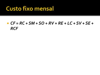    CF = RC + SM + SO + RV + RE + LC + SV + SE +
    RCF
 