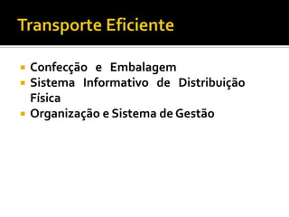   Confecção e Embalagem
   Sistema Informativo de Distribuição
    Física
   Organização e Sistema de Gestão
 